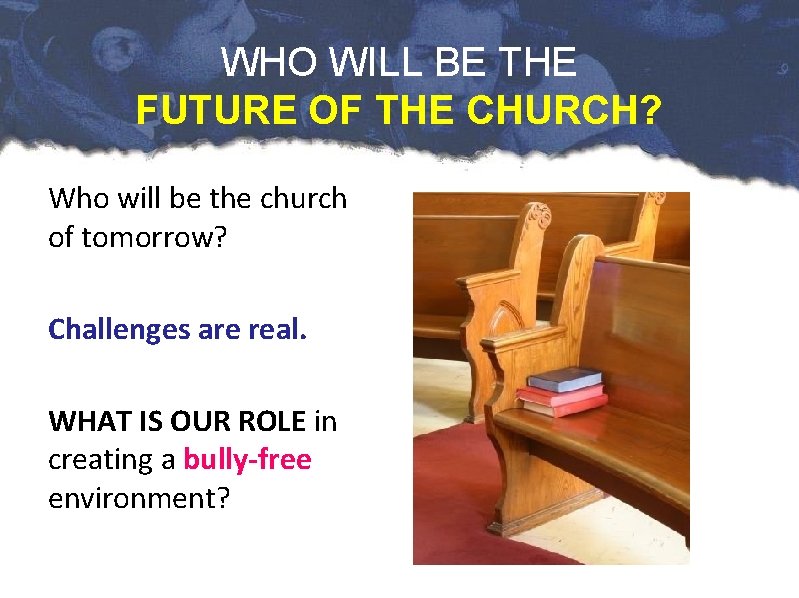 WHO WILL BE THE FUTURE OF THE CHURCH? Who will be the church of