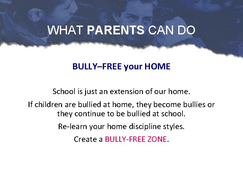 WHAT PARENTS CAN DO BULLY–FREE your HOME School is just an extension of our