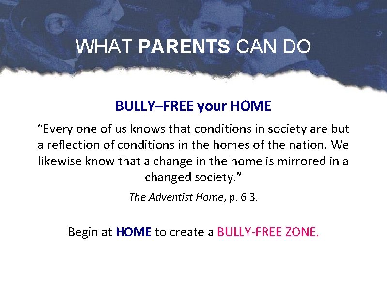 WHAT PARENTS CAN DO BULLY–FREE your HOME “Every one of us knows that conditions