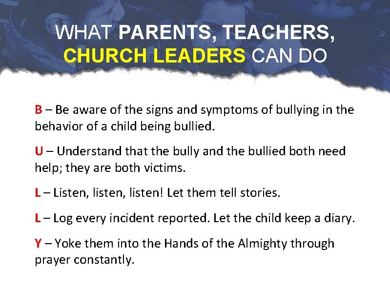 WHAT PARENTS, TEACHERS, CHURCH LEADERS CAN DO B – Be aware of the signs