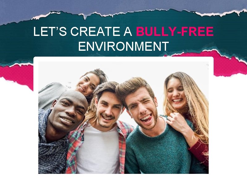 LET’S CREATE A BULLY-FREE ENVIRONMENT 