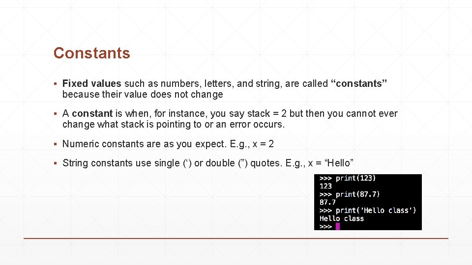 Constants ▪ Fixed values such as numbers, letters, and string, are called “constants” because Constants ▪ Fixed values such as numbers, letters, and string, are called “constants” because