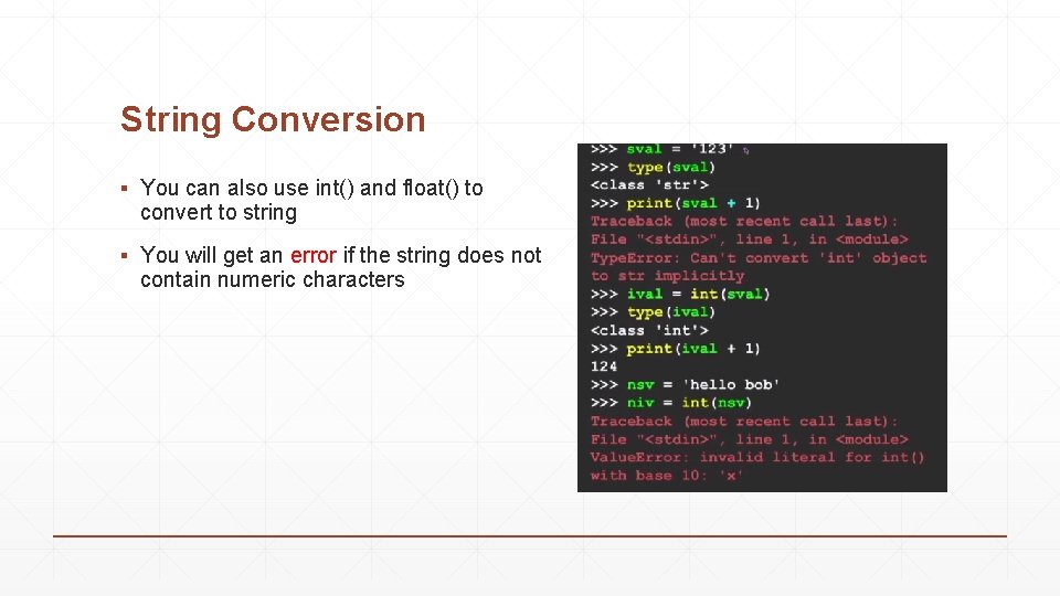 String Conversion ▪ You can also use int() and float() to convert to string String Conversion ▪ You can also use int() and float() to convert to string