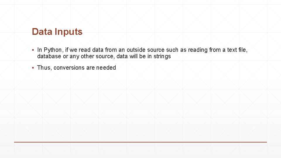 Data Inputs ▪ In Python, if we read data from an outside source such Data Inputs ▪ In Python, if we read data from an outside source such
