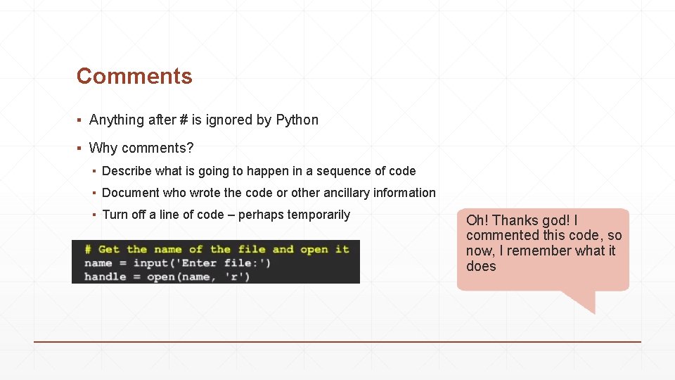 Comments ▪ Anything after # is ignored by Python ▪ Why comments? ▪ Describe Comments ▪ Anything after # is ignored by Python ▪ Why comments? ▪ Describe