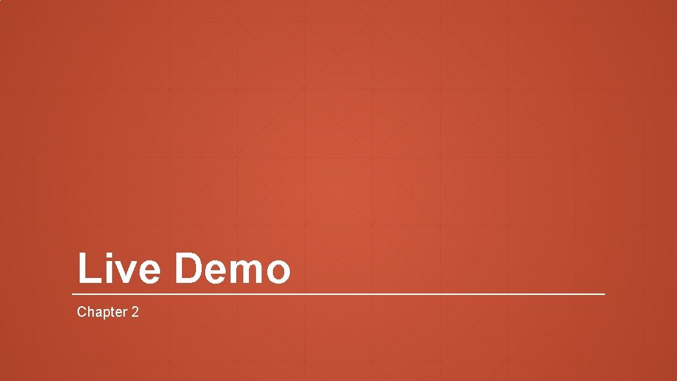 Live Demo Chapter 2 Live Demo Chapter 2