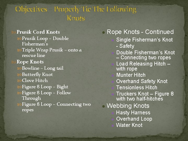Objectives – Properly Tie The Following Knots Prusik Cord Knots Prusik Loop – Double Objectives – Properly Tie The Following Knots Prusik Cord Knots Prusik Loop – Double