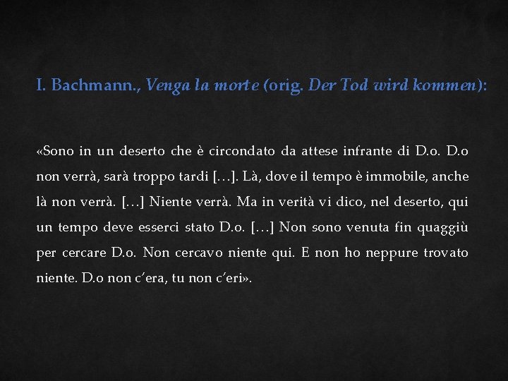 I. Bachmann. , Venga la morte (orig. Der Tod wird kommen): «Sono in un