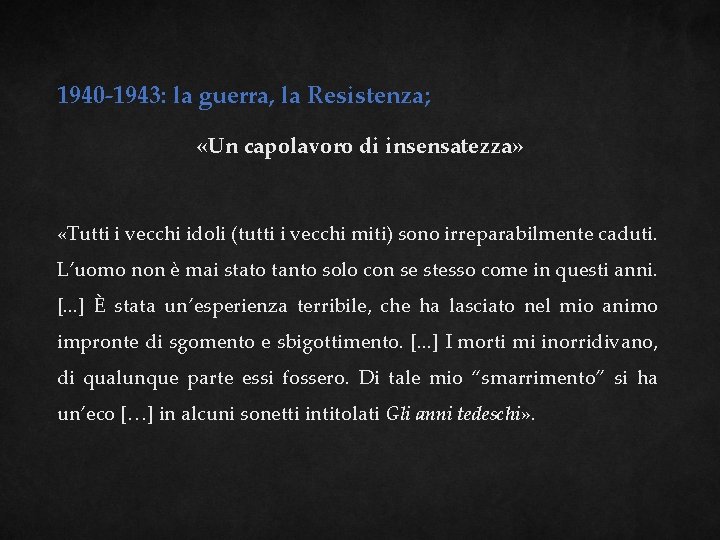 1940 -1943: la guerra, la Resistenza; «Un capolavoro di insensatezza» «Tutti i vecchi idoli