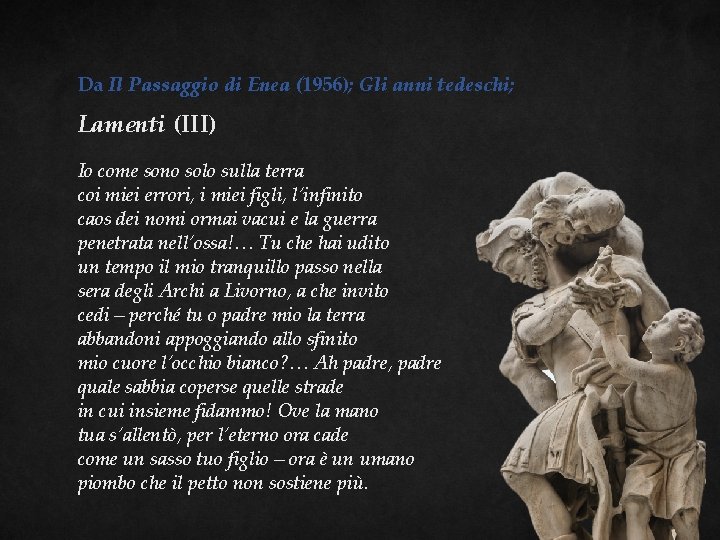 Da Il Passaggio di Enea (1956); Gli anni tedeschi; Lamenti (III) Io come sono