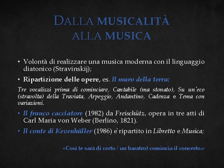 DALLA MUSICALITÀ ALLA MUSICA • Volontà di realizzare una musica moderna con il linguaggio