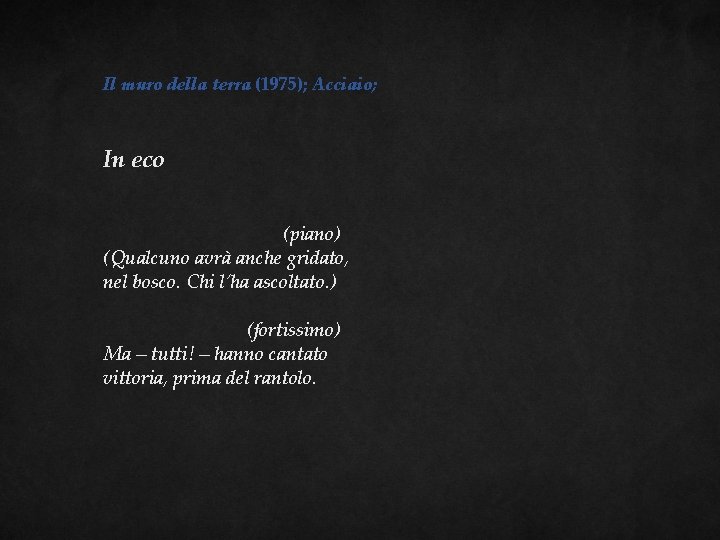 Il muro della terra (1975); Acciaio; In eco (piano) (Qualcuno avrà anche gridato, nel