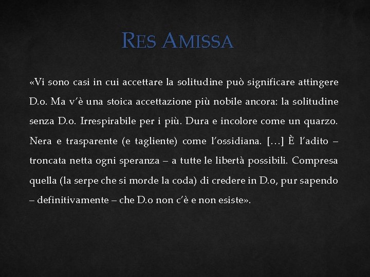 RES AMISSA «Vi sono casi in cui accettare la solitudine può significare attingere D.