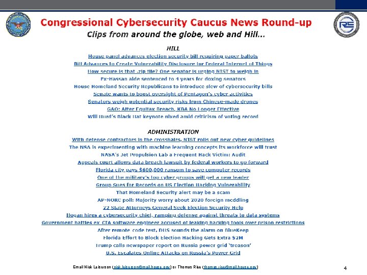 Email Nick Leiserson (nick. leiserson@mail. house. gov) or Thomas Rice (thomas. rice@mail. house. gov)