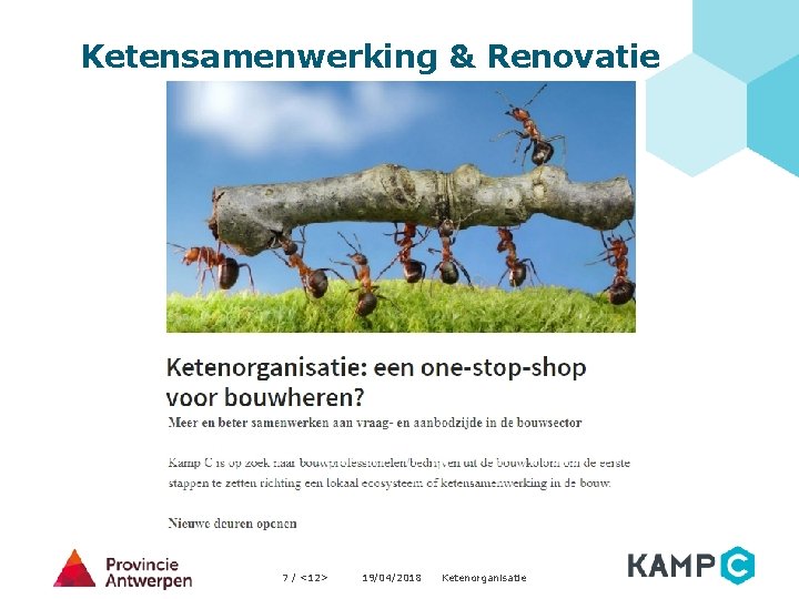 Ketensamenwerking & Renovatie 7 / <12> 19/04/2018 Ketenorganisatie 