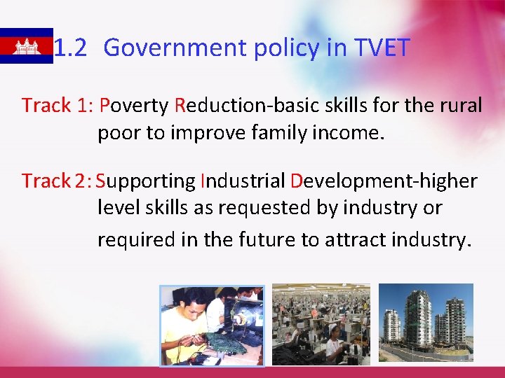 1. 2 Government policy in TVET Track 1: Poverty Reduction-basic skills for the rural
