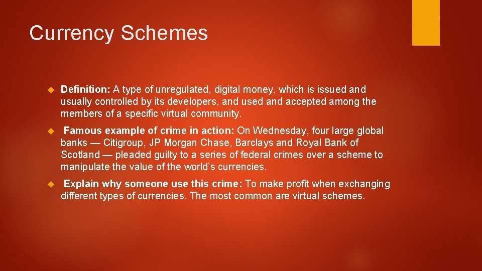 Currency Schemes Definition: A type of unregulated, digital money, which is issued and usually