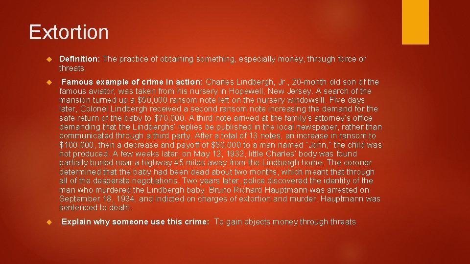 Extortion Definition: The practice of obtaining something, especially money, through force or threats. Famous