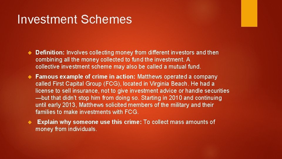 Investment Schemes Definition: Involves collecting money from different investors and then combining all the