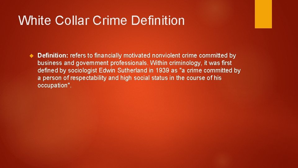 White Collar Crime Definition: refers to financially motivated nonviolent crime committed by business and