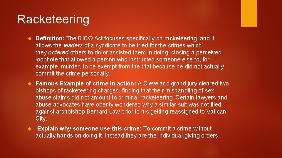 Racketeering Definition: The RICO Act focuses specifically on racketeering, and it allows the leaders