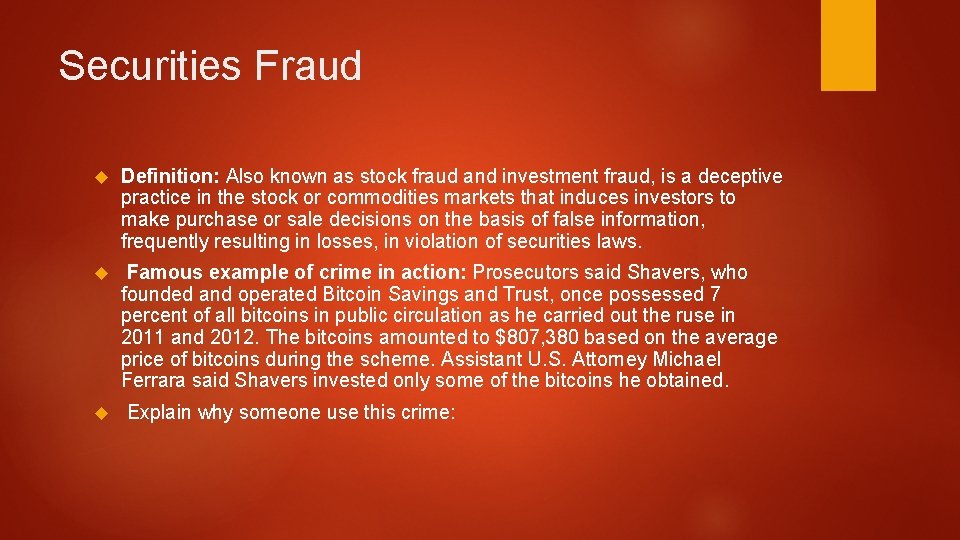 Securities Fraud Definition: Also known as stock fraud and investment fraud, is a deceptive