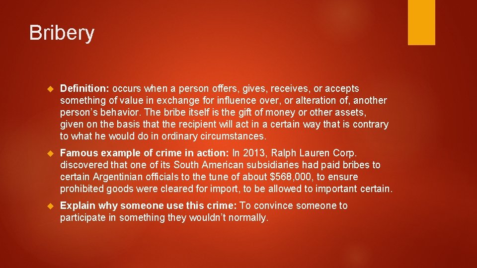 Bribery Definition: occurs when a person offers, gives, receives, or accepts something of value