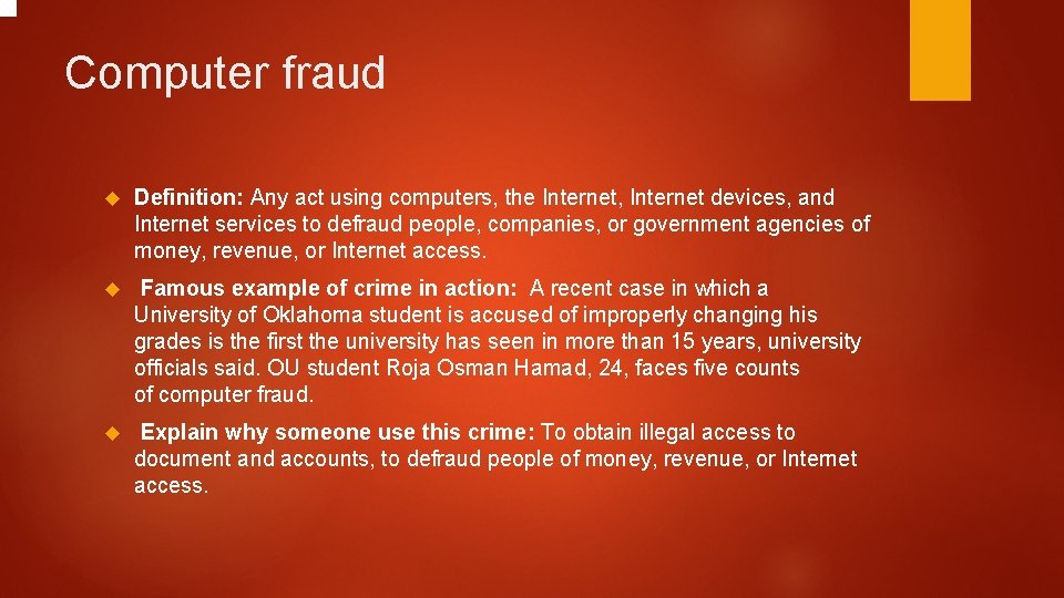 Computer fraud Definition: Any act using computers, the Internet, Internet devices, and Internet services