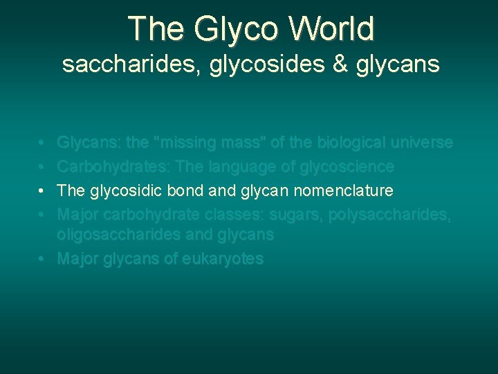 The Glyco World saccharides, glycosides & glycans • • Glycans: the "missing mass" of