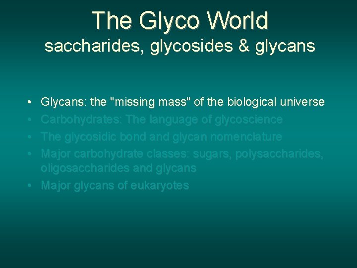 The Glyco World saccharides, glycosides & glycans • • Glycans: the "missing mass" of