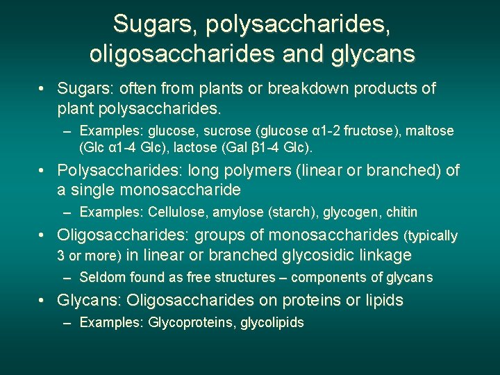 Sugars, polysaccharides, oligosaccharides and glycans • Sugars: often from plants or breakdown products of