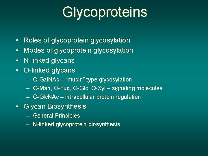 Glycoproteins • • Roles of glycoprotein glycosylation Modes of glycoprotein glycosylation N-linked glycans O-linked