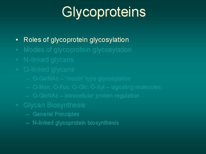 Glycoproteins • • Roles of glycoprotein glycosylation Modes of glycoprotein glycosylation N-linked glycans O-linked