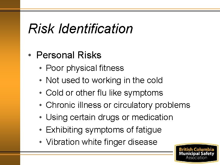 Risk Identification • Personal Risks • • Poor physical fitness Not used to working