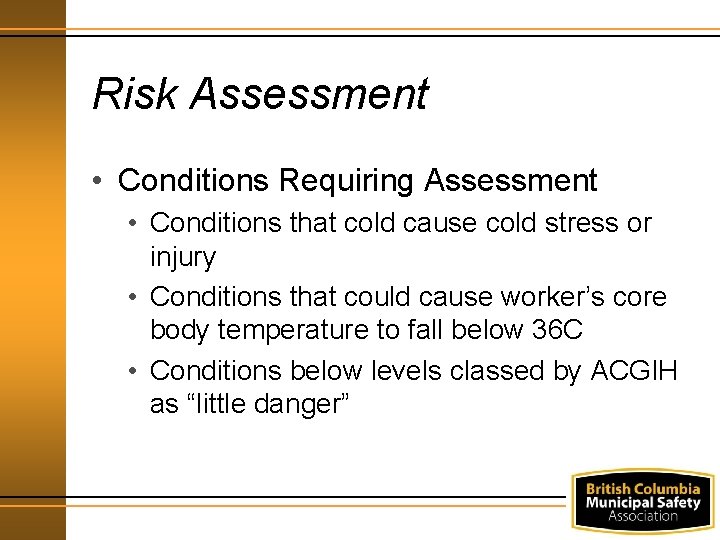 Risk Assessment • Conditions Requiring Assessment • Conditions that cold cause cold stress or