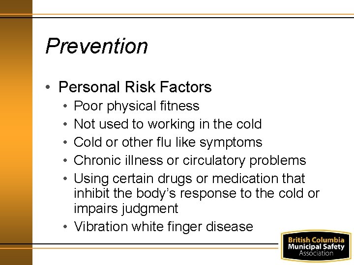 Prevention • Personal Risk Factors • • • Poor physical fitness Not used to