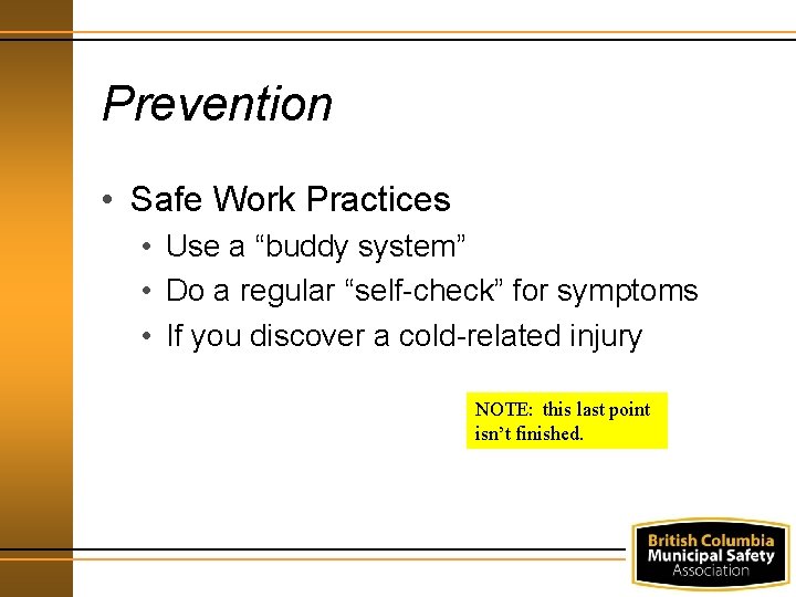 Prevention • Safe Work Practices • Use a “buddy system” • Do a regular