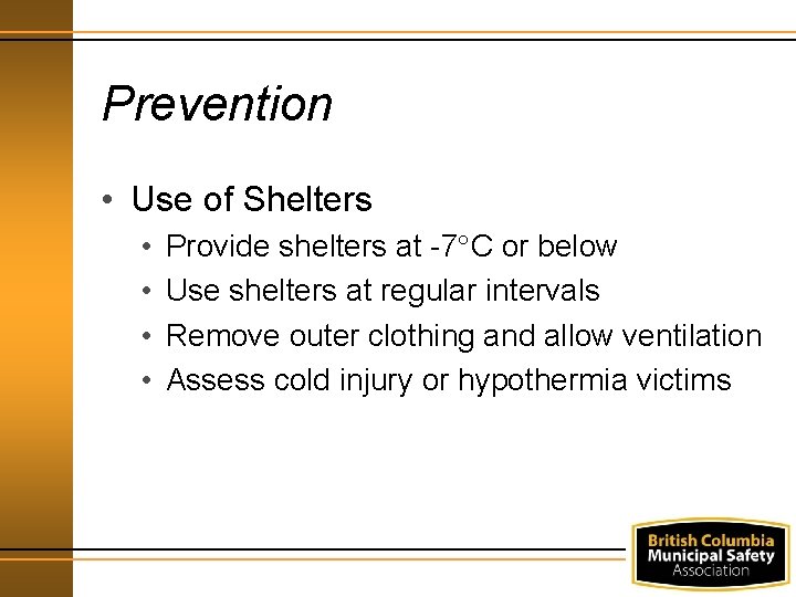 Prevention • Use of Shelters • • Provide shelters at -7 C or below