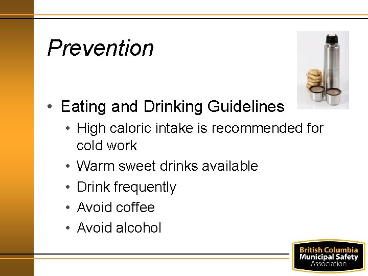 Prevention • Eating and Drinking Guidelines • High caloric intake is recommended for cold
