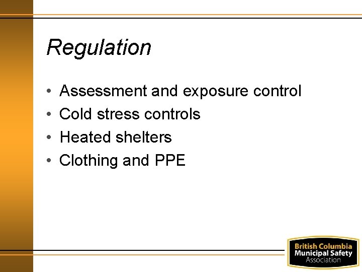 Regulation • • Assessment and exposure control Cold stress controls Heated shelters Clothing and