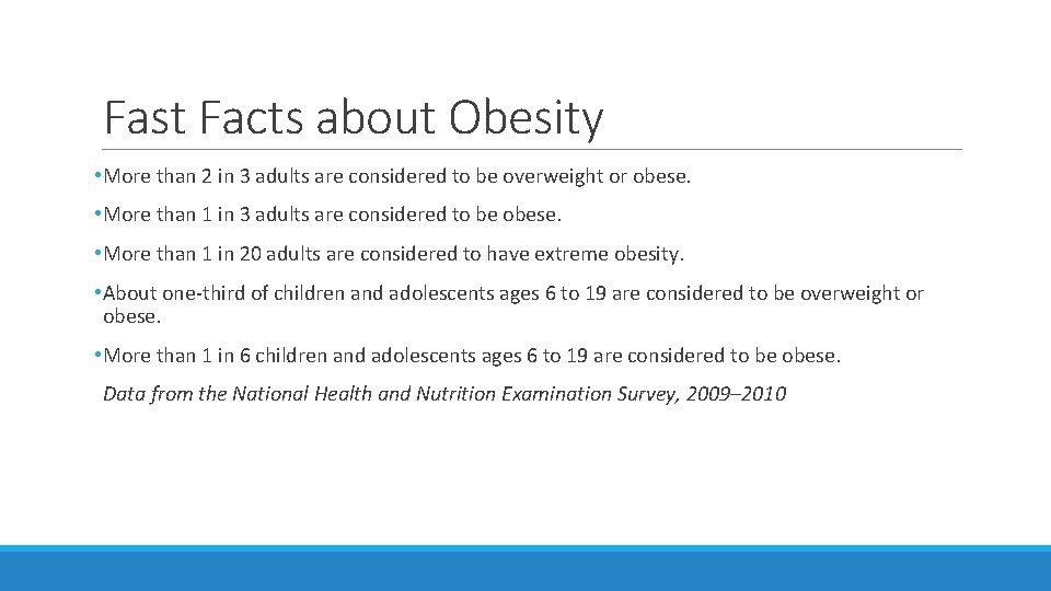 Fast Facts about Obesity • More than 2 in 3 adults are considered to