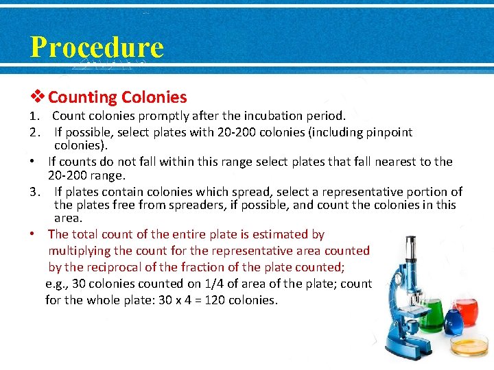 Procedure v Counting Colonies 1. Count colonies promptly after the incubation period. 2. If