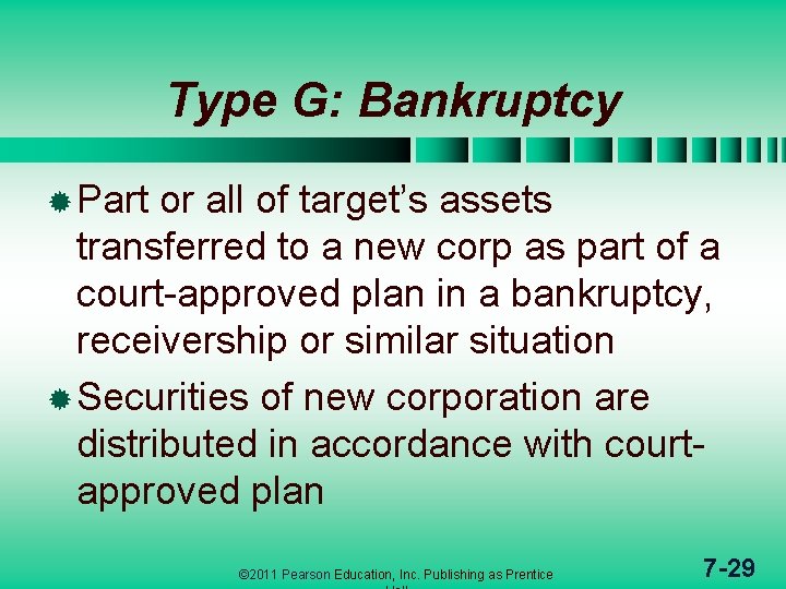 Type G: Bankruptcy ® Part or all of target’s assets transferred to a new