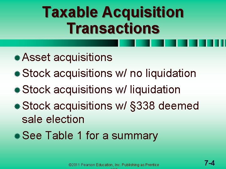 Taxable Acquisition Transactions ® Asset acquisitions ® Stock acquisitions w/ no liquidation ® Stock