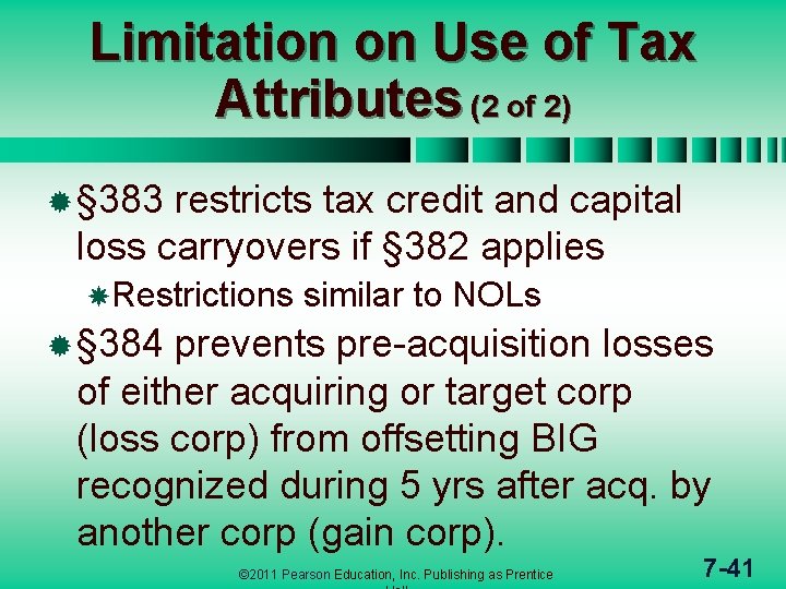 Limitation on Use of Tax Attributes (2 of 2) ® § 383 restricts tax