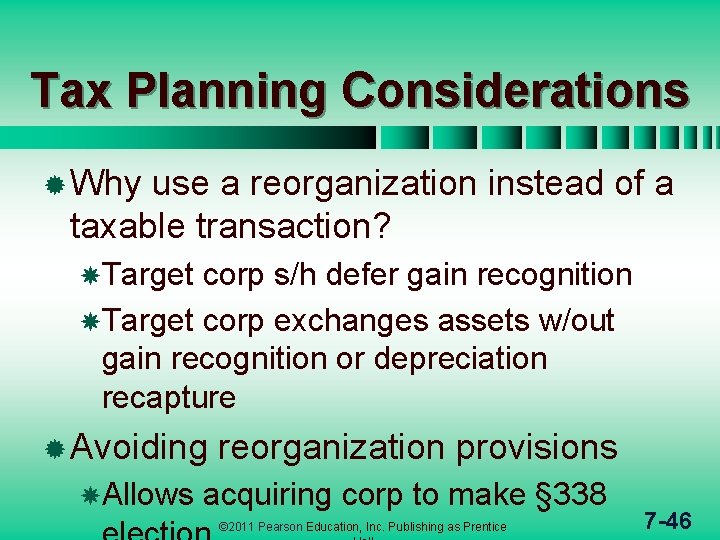 Tax Planning Considerations ® Why use a reorganization instead of a taxable transaction? Target