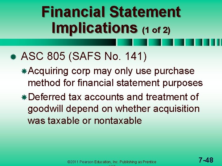 Financial Statement Implications (1 of 2) ® ASC 805 (SAFS No. 141) Acquiring corp