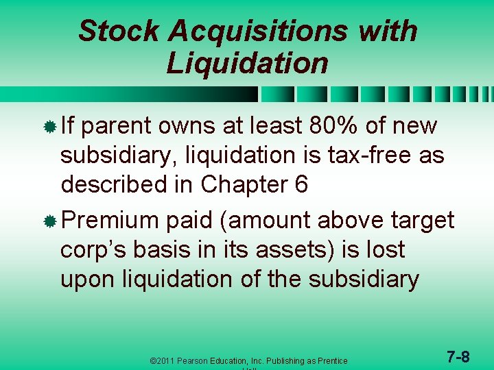 Stock Acquisitions with Liquidation ® If parent owns at least 80% of new subsidiary,