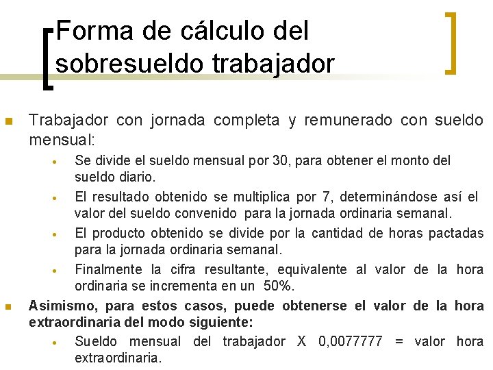 Forma de cálculo del sobresueldo trabajador n Trabajador con jornada completa y remunerado con