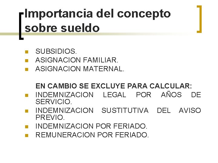 Importancia del concepto sobre sueldo n n n n SUBSIDIOS. ASIGNACION FAMILIAR. ASIGNACION MATERNAL.